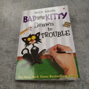 BAD KITTY DRAWN TO TROUBLE