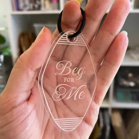 Beg For Me - BDSM Domme Motel Keychain