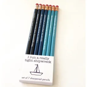 I Run A Really Tight Shipwreck Pencil Set