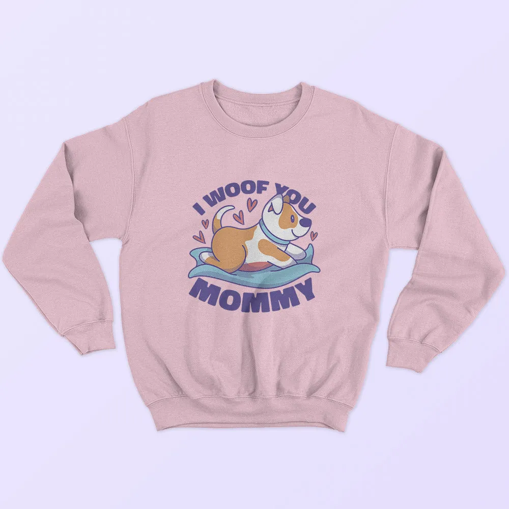 I Woof You Mommy Sweatshirt