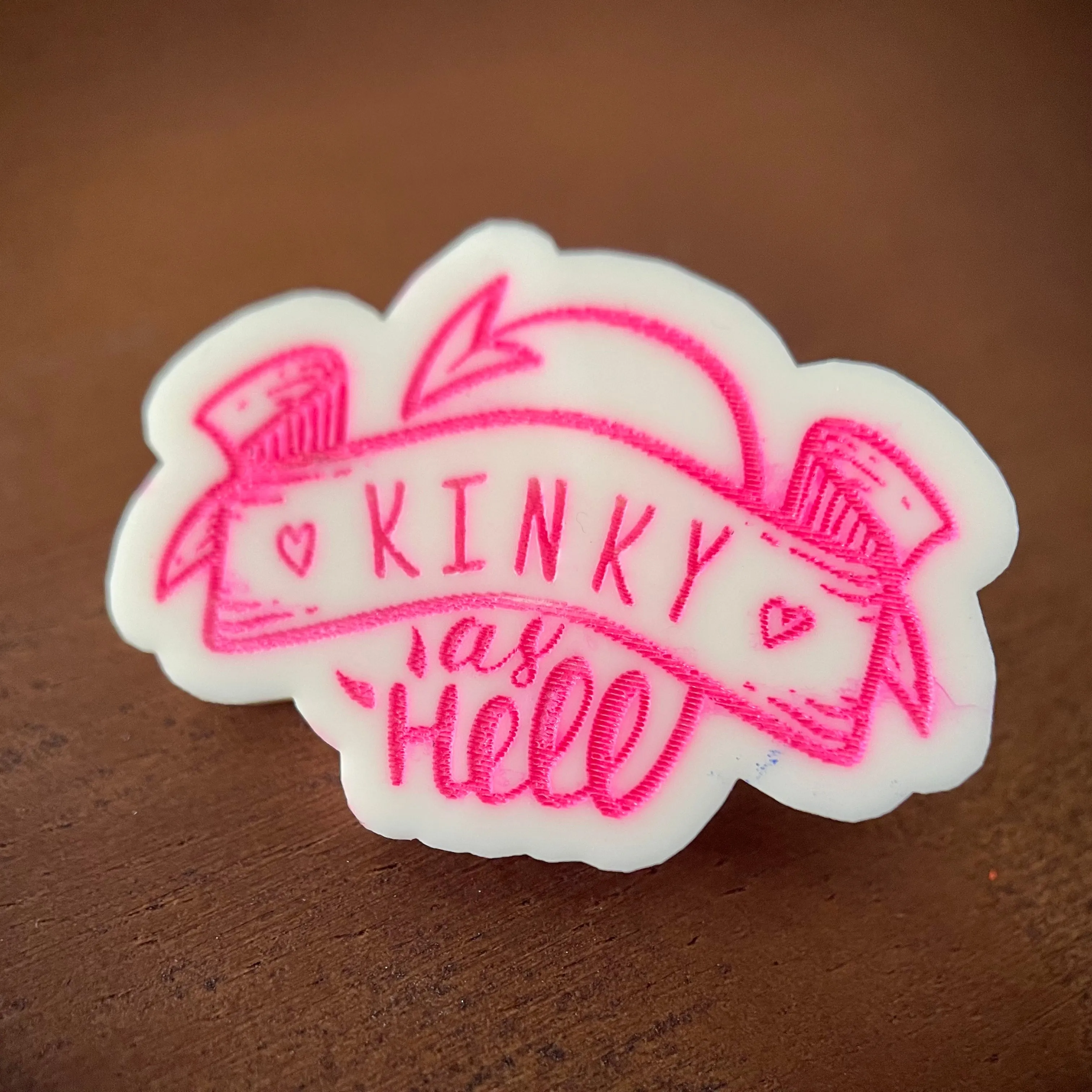 Kinky as Hell Acrylic Pin