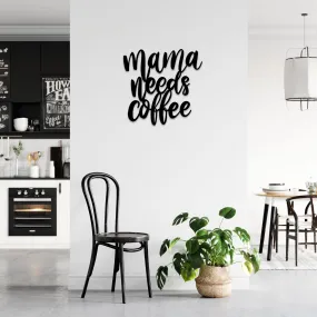 Mama Needs Coffee - Metal Wall Art